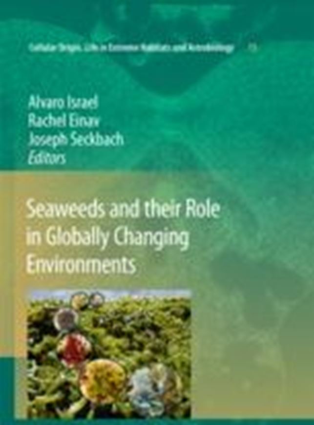  Seaweeds and their Role in Globally Changing Environments. 2010. (Cellular Origin, Life in Extreme Habitats and Astrobiology, Vol. 15). 600 p. gr8vo. Hardcover. 