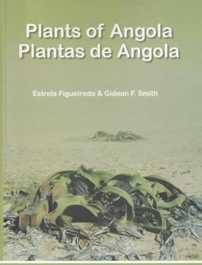  Volume 22: Figueiredo, Estrela and Gideon F. Smith: Plants of Angola / Plantas de Angola. 2008. 279 p. 4to. Hardcover. Bilingual (English / Portuguese).