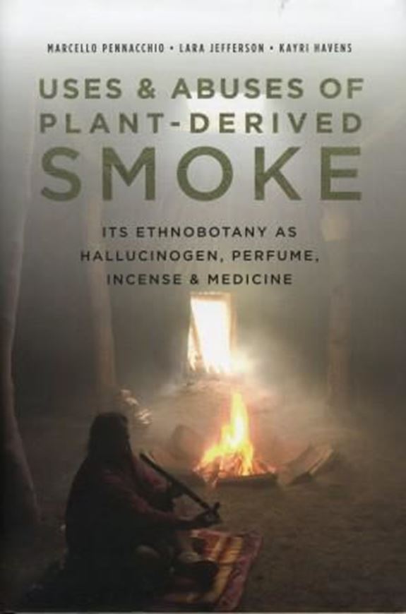Uses and Abuses of Plant-Derived Smoke. Its Ethnobotany as Hallucinogen, Perfume, Incense and Medicine. 2010. illus. XIII, 247 p. gr8vo. Hardcover.