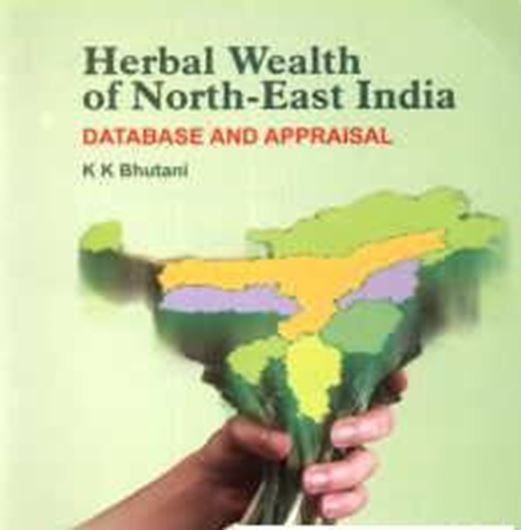 Herbal Wealth of North-East India. Database and Appraisal. 2008. illus. tabs. maps. VIII, 188 p. gr8vo. Paper bd. 