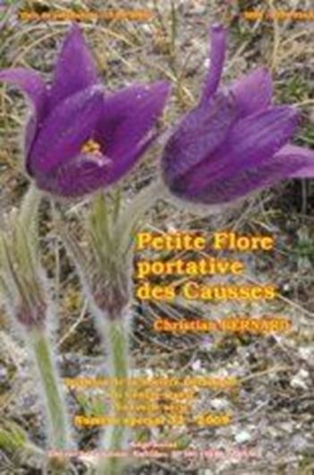 Petite Flore portative des Causses. 2009. (Bulletin de la Société Botanique du Centre-Ouest, N.S. 32). 443 p. gr8vo. Paper bd.