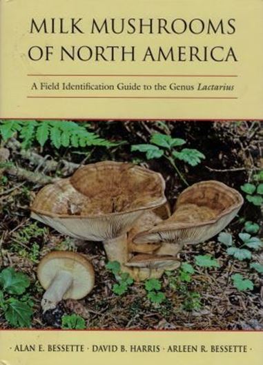 Milk Mushrooms of North America. A field identification guide to the Genus Lactarius. 2099. 86 col. pls.  XIII, 297 p.gr8vo. Hardcover.