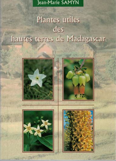 Plantes utiles des hautes terres de Madagascar. 1999. Many col. photogr. 81 p. Paper bd.