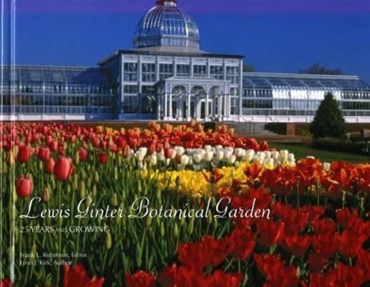  Lewis Ginter Botanical Garden. 25 years and growing. Ed. by Frank L. Robinson. 2009. illus. 95 p. Hardcover.