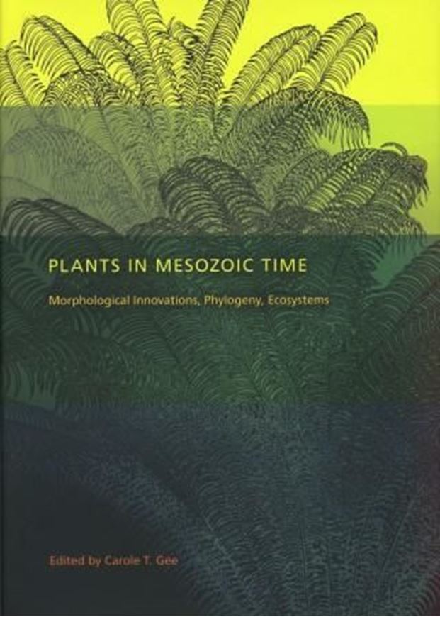  Plants in Mesozoic Time. Morphological Innovations, Phylogeny, Ecosystems. 2010. (Life of the Past). b/w figs. illus. XVI, 373 p. gr8vo. Hardcover.