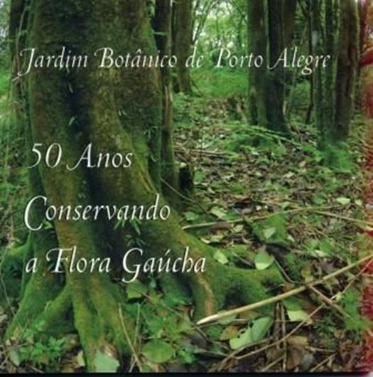  Cinquenta anos conservando a flora gaucha. 2009. (Publicacoes Avulsas FZB,15). illus. 72 p. gr8vo. Paper bd. - In Portuguese.