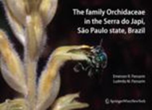 The family Orchidaceae in the Serra do Japi, Sao Paulo State, Brazil. 2010. 140 col. illus. 287 p. Hardcover.