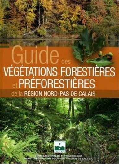 Guide des Végétations des Zones Humides de la Région Nord - Pas de Calais. 2009. Many col. photogr. 630 p. 4to. Paper bd.