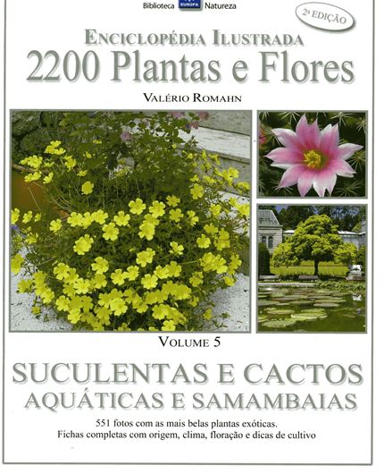  Suculentas e Cactos aquaticas e Samambaias. 2007. (Enciclopedia Illustrada 2200 Plantas e Flores). photogr. pls. 192 p. gr8vo. Hardcover.