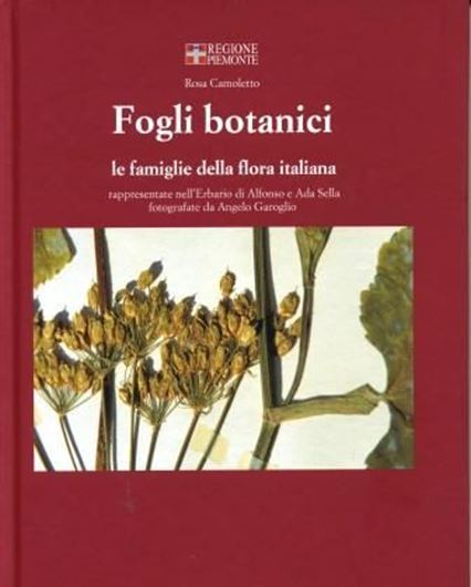 Fogli botanici. Le famiglie della flora italiana rappresentate nell'Erbario di Alfonso e Ada Sella. 2008. illus. 301 p. gr8vo.