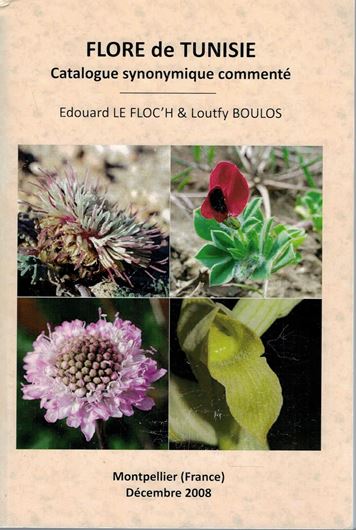 Flore de Tunisie. Catalogue Synonymique Commenté. Avec la collaboration de Errol Vela, Jean - Marc Tison et Roland Martin. 2008. 461 p. gr8vo. Paper bd.