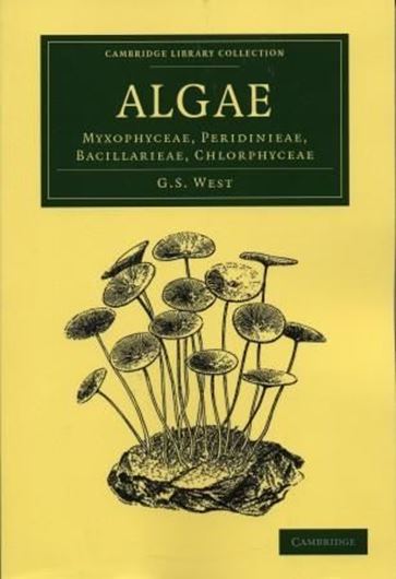  Algae. Volume 1: Myxophyceae, Perdidineae, Bacillarieae, Chlorophyceae. 1916. (Digital Reprint). 271 figs. 490 p. gr8vo. Paper bd.