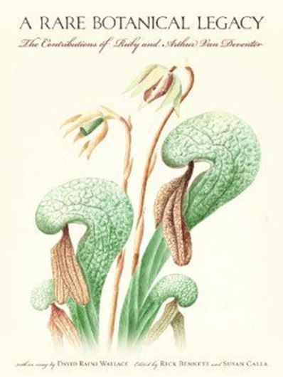 A rare botanical legacy: the contributions of Ruby and Arthur Van Deventer. 2009. col. illus. 151 p. 4to. Hardcover.