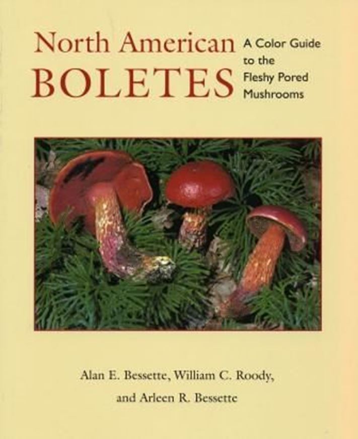  North American Boletes. A Colour Guide to the Fleshy Pored Mushrooms. 2010. col. photogr. illus. 396 p. gr8vo. Paper bd.