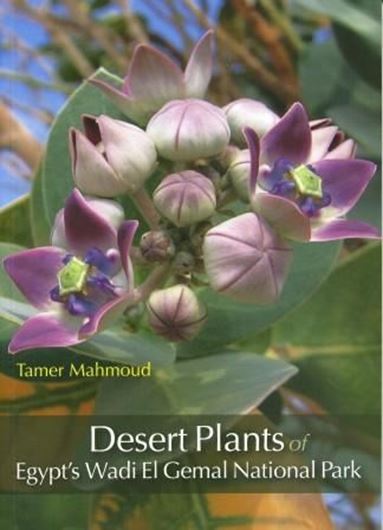 Desert Plants of Egypt's Wadi El Gemal National Park. 2010. 350 col. photogr. maps. 160 p. gr8vo. Paper bd.