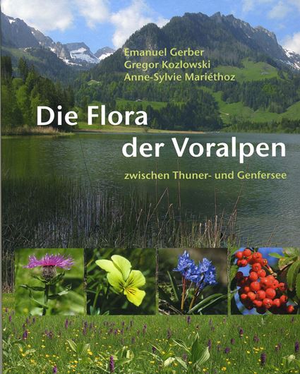  Die Flora der Voralpen zwischen Thuner und Genfersee. 2010. Farbphotogr. 222 S. gr8vo. Hardcover.