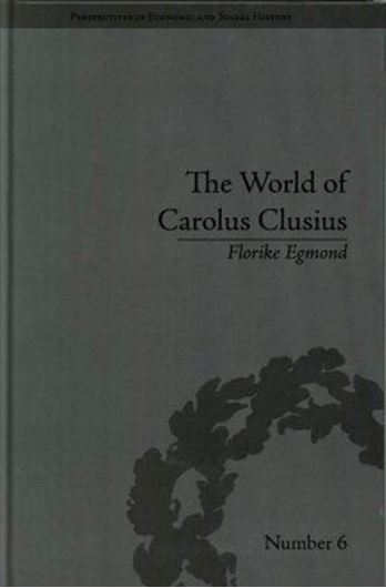 The world of Carolus Clusius. Natural history in the making, 1550-1610. 2010. (Perspectives in economic and social history). illus. XIV, 292 p. gr8vo. Hardcover.