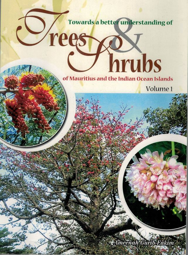 Towards a better understanding of trees and shrubs of Mauritius and the Indian Ocean Islands. Volume 1. 2009. ca. 700 col. photographs. 280 p. gr8vo. Paper bd.