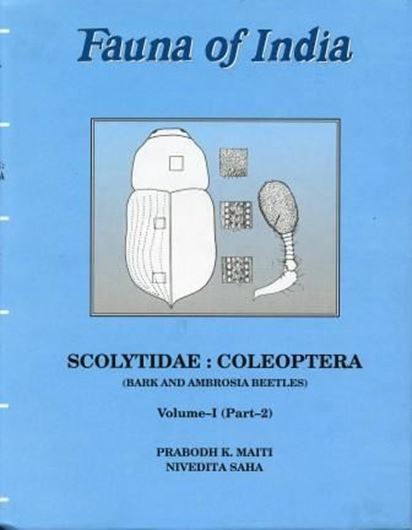  Scolytidae. Coleoptera (Bark- and Ambrosia-Beetles). Volume 1 (part 2) by Pradbodh K. Maiti and Nivedita Saha. 2009. illus. XIII, 245 p. gr8vo. Hardcover. 