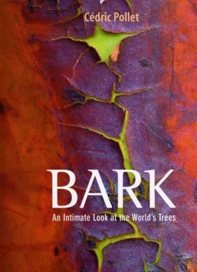  Bark. An Intimate Look at the World's Trees. 2010. 400 col. photogr. 192 p. Hardcover. - 24 x 33 cm.