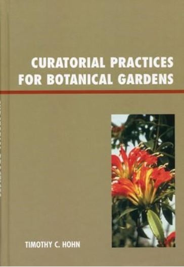  Curatorial Practices for Botanical Gardens. 2008. 226 p. gr8vo. Hardcover.
