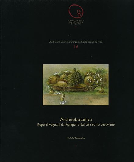 Archeobotanica. Reperti vegetali da Pompei a dal territorio vesuviano. 2006. (Studi soprintendenza archeologica Pompei, 16). illus. 232 p. gr8vo. Hardcover.