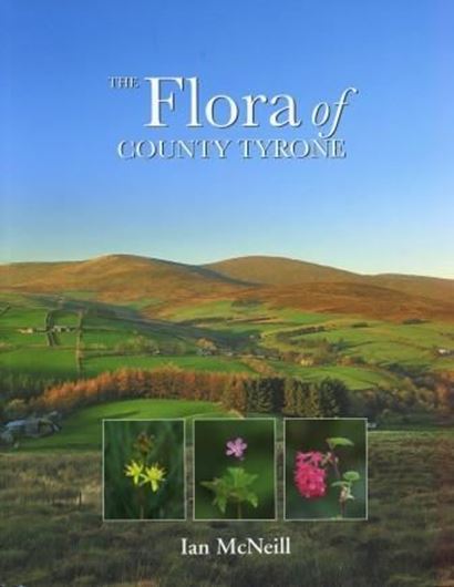  The Flora of County Tyrone. 2010. Many col. photogr. & distr. maps. X, 374 p. 4to. Paper bd.