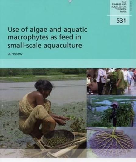 Use of algae and aquatic macrophytes as feed in small-scale aquaculture. A review. 2009. (FAO Fisheries and Aquaculture Technical Paper No. 531). 132 p. gr8vo. Paper bd.