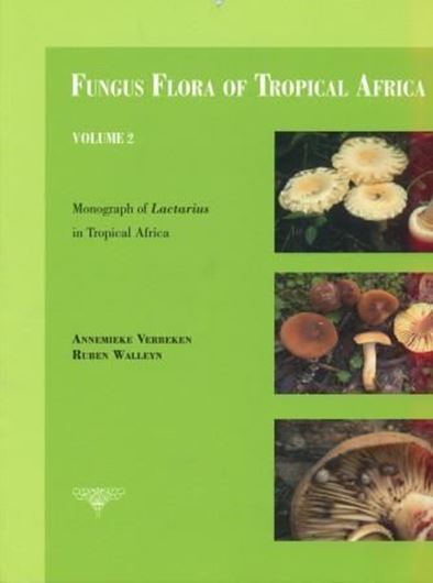 02: Verbekken, Annemieke and Ruben Walleyn: Monograph of Lactarius in Tropical Africa. 2010. 54 col. pls. plus 161 p. text. 4to. Paper bd.