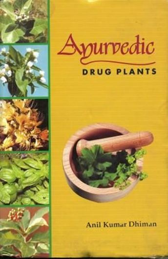  Ayurvedic Drug Plants. 2006. 43 col. pls. XXIII, 598 p. gr8vo. Hardcover.