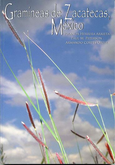 Gramineas de Zacatecas, Mexico. 2010. (SIDA, Botanical Miscellany, 32). illus. VII, 239 p. gr8vo. Paper bd.