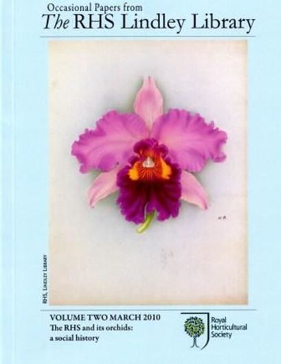  The Royal Horticultural Society and its orchids: a social history. 2010. (Amended reprint Dec. 2010). 12 (mostly col.) figs. 53 p. Paper bd.