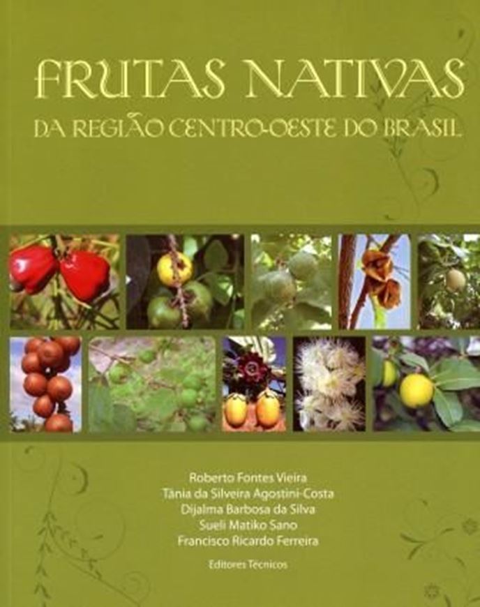 Frutas Nativas da Regiao Centro - Oeste do Brasil. 2010. illus. 322 p. gr8vo. Paper bd. -In Portuguese.