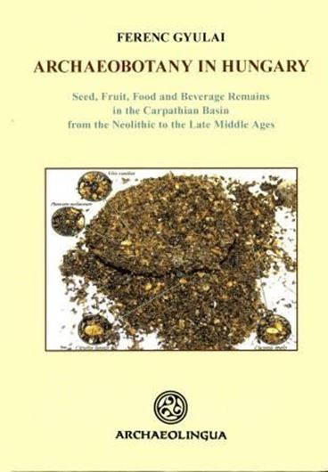 Archaeobotany in Hungary. Seed, Fruit, Food and Beverage Remains in the Carpathian Basin from the Neolithic to the Late Middle Ages. 2010. (Archaeolingua Series Maior, 21).illus. 478 p. 4to. Hardcover. - Plus 1 CD.