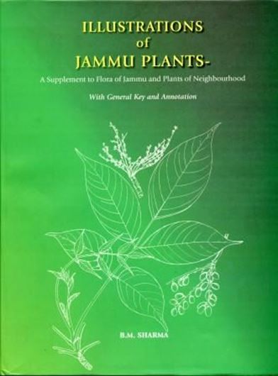  Illustrations of Jammu Plants. A supplement to Flora of Jammu and Plants of Neighbourhood, with General Key and Annotation. 2010. 182 figs. on plates (=line - figs.). 317 p. 4to. Hardcover. 