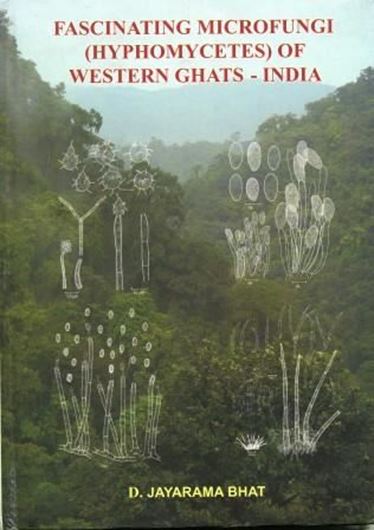  Fascinating Microfungi (Hyphomycetes) of Western Ghats, India. 2010. 127 (some col.) figures. XII, 221 p. gr8vo. Hardcover. 