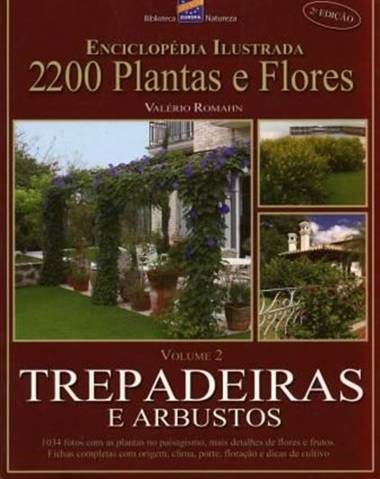 Trepadeiras e Arbustos. 2007. (Enciclopedia Ilustrada 2200 Plantas de Flores, Vol. 2). Many col. photographs. 177 p. 4to. Paper bd. - In Portuguese, with Latin nomenclature. 