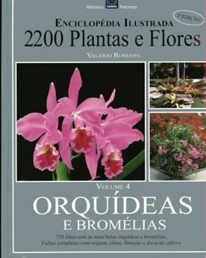Orquideas e Bromelias. 2008. (Enciclopedia Ilustrada 2200 Plantas e Flores, 4). Many col. photographs. 176 p. 4to. Paper bd. -In Portuguese, with Latin nomenclature.