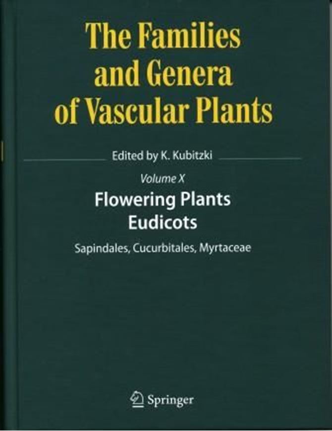 The Families and Genera of Vascular Plants: Vol. 10: Flowering Plants: Eudicots: Sapindales, Cucurbitales, Myrtaceae. 2011. 93 figs. 436 p. gr8vo. Hardcover.