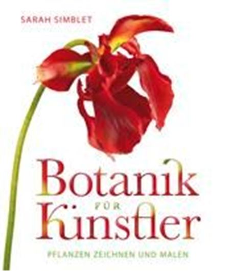  Botanik für Künstler. Pflanzen zeichnen und malen. 2010. 500 Abb. Farbphotogr. 256 S. gr8vo. Hardcover. 