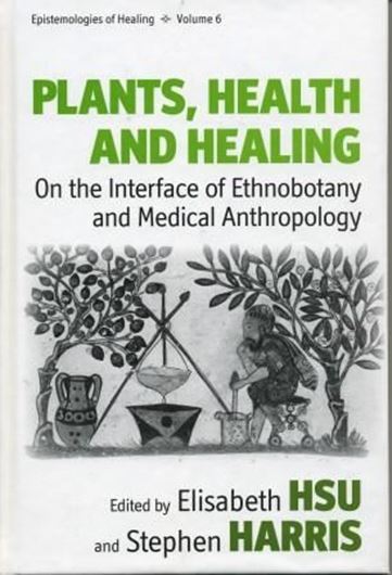 Plants, Health and Healing. On the Interface of Ethnobotany and Medical Anthropology. 2010. 21 illus. XI, 316 p. gr8vo. Hardcover.