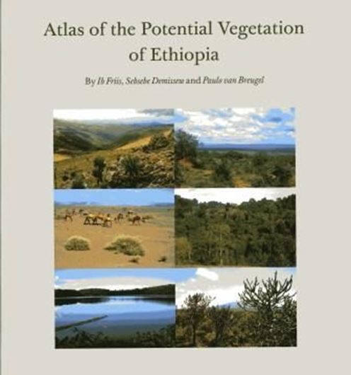  Atlas of the potential vegetation of Ethiopia. 2010. (Kongel. Danske Vidensk. Selskab, Biologiske Skrifte, 58). illus. maps. 306 p. 4to. 