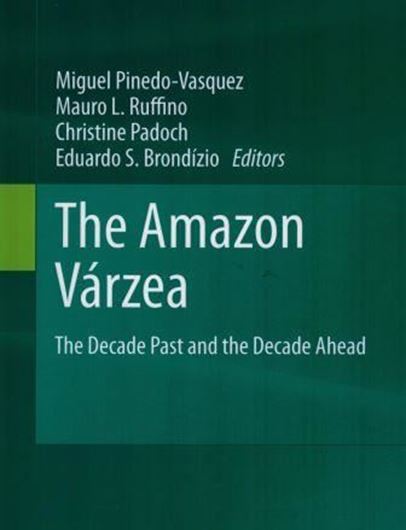  The Amazon Varzea. The Decade Past and the Decade Ahead. 2011. illus. col. illus. XXIX, 369 p. gr8vo. Hardcover.