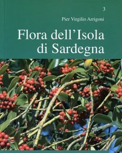  Flora dell'isola di Sardegna. Volume 3. 2010. 223 line - figs. 550 p. 4to. Hardcover. - Italian, with Latin nomenclature.
