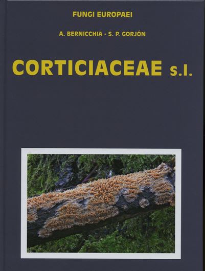 Volume 12: Bernicchia, A. and S.P. Gorjon: Corticiaceae. 2010. 455 micrographs. 427 co. photographs. 1008 p. gr8vo. Hardcover. - In Italian, with bilingual (English / Italian) keys.