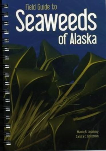  Field Guide to Seaweeds of Alaska. 2010. Many col. photographs. IV, 188 p. gr8vo. Ringbinder. 