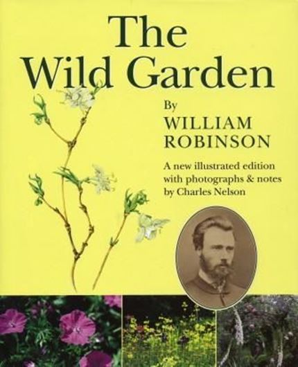  The Wild Garden. A new illustrated edition with photographs and notes by Charles Nelson. 2010. XXVI, 205 p. gr8vo. Hardcover.