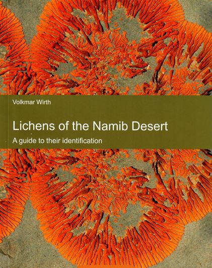 Lichens of the Namib Desert. A guide to their identification. 2010. 95 col. photogr. 96 p. gr8vo. Paper bd.