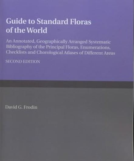 Guide to Standard Floras of the World. An annotated geographically arranged systematic bibliography of the Principal Floras, Enumerations, Checklists and Chorological Atlases of Different Areas. 2nd ed. 2011. 1100 p. gr8vo. Paper bd.