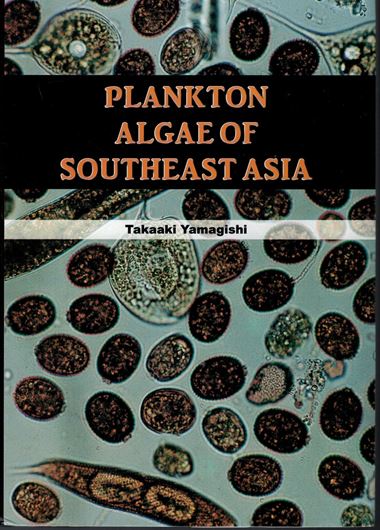 Plankton Algae of Southeast Asia. 2010. 71 plates. IV, 249 p. gr8vo. Hardcover.